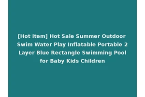 [Hot Item] Hot Sale Summer Outdoor Swim Water Play Inflatable Portable 2 Layer Blue Rectangle Swimming Pool for Baby Kids Children
