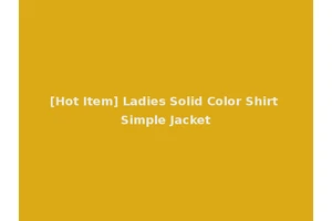[Hot Item] Ladies Solid Color Shirt Simple Jacket