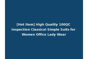[Hot Item] High Quality 100QC Inspection Classical Simple Suits for Women Office Lady Wear
