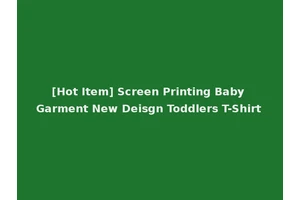 [Hot Item] Screen Printing Baby Garment New Deisgn Toddlers T-Shirt