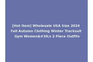 [Hot Item] Wholesale USA Size 2024 Fall Autumn Clothing Winter Tracksuit Gym Women's 2 Piece Outfits