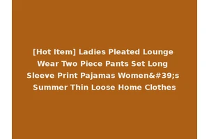 [Hot Item] Ladies Pleated Lounge Wear Two Piece Pants Set Long Sleeve Print Pajamas Women's Summer Thin Loose Home Clothes