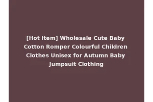 [Hot Item] Wholesale Cute Baby Cotton Romper Colourful Children Clothes Unisex for Autumn Baby Jumpsuit Clothing