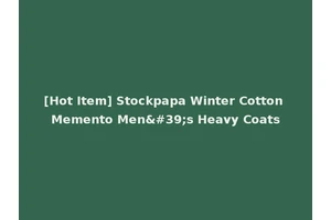 [Hot Item] Stockpapa Winter Cotton Memento Men's Heavy Coats