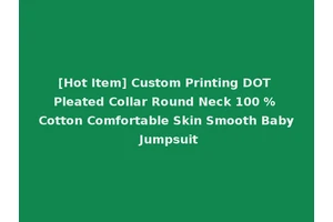 [Hot Item] Custom Printing DOT Pleated Collar Round Neck 100 % Cotton Comfortable Skin Smooth Baby Jumpsuit