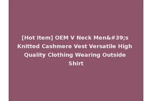 [Hot Item] OEM V Neck Men's Knitted Cashmere Vest Versatile High Quality Clothing Wearing Outside Shirt