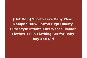 [Hot Item] Shortsleeve Baby Wear Romper 100% Cotton High Quality Cute Style Infants Kids Wear Summer Clothes 3 PCS Clothing Set for Baby Boy and Girl
