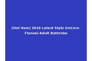 [Hot Item] 2018 Latest Style Unicorn Flannel Adult Bathrobe
