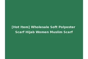 [Hot Item] Wholesale Soft Polyester Scarf Hijab Women Muslim Scarf