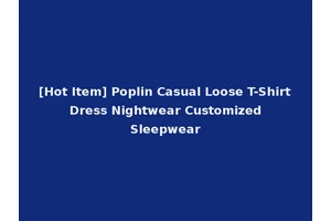 [Hot Item] Poplin Casual Loose T-Shirt Dress Nightwear Customized Sleepwear