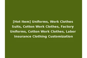 [Hot Item] Uniforms, Work Clothes Suits, Cotton Work Clothes, Factory Uniforms, Cotton Work Clothes, Labor Insurance Clothing Customization
