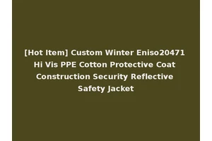 [Hot Item] Custom Winter Eniso20471 Hi Vis PPE Cotton Protective Coat Construction Security Reflective Safety Jacket