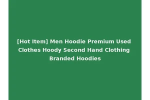 [Hot Item] Men Hoodie Premium Used Clothes Hoody Second Hand Clothing Branded Hoodies