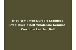 [Hot Item] Men Durable Stainless Steel Buckle Belt Wholesale Genuine Crocodile Leather Belt