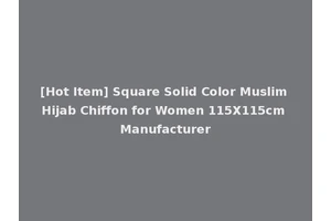 [Hot Item] Square Solid Color Muslim Hijab Chiffon for Women 115X115cm Manufacturer