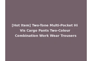 [Hot Item] Two-Tone Multi-Pocket Hi Vis Cargo Pants Two-Colour Combination Work Wear Trousers