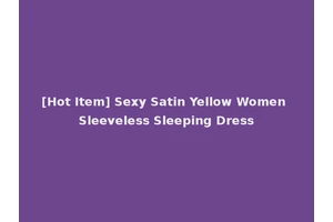 [Hot Item] Sexy Satin Yellow Women Sleeveless Sleeping Dress