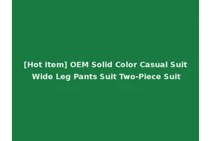 [Hot Item] OEM Solid Color Casual Suit Wide Leg Pants Suit Two-Piece Suit