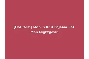 [Hot Item] Men′ S Knit Pajama Set Men Nightgown