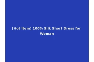 [Hot Item] 100% Silk Short Dress for Woman