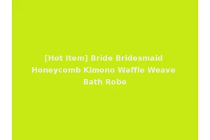 [Hot Item] Bride Bridesmaid Honeycomb Kimono Waffle Weave Bath Robe