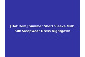 [Hot Item] Summer Short Sleeve Milk Silk Sleepwear Dress Nightgown