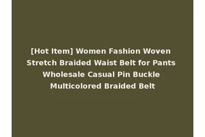 [Hot Item] Women Fashion Woven Stretch Braided Waist Belt for Pants Wholesale Casual Pin Buckle Multicolored Braided Belt