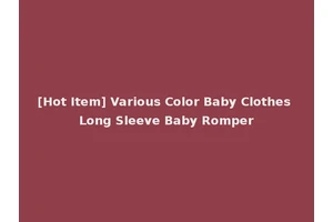 [Hot Item] Various Color Baby Clothes Long Sleeve Baby Romper