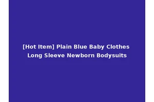[Hot Item] Plain Blue Baby Clothes Long Sleeve Newborn Bodysuits