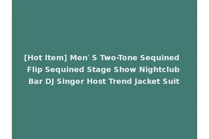 [Hot Item] Men′ S Two-Tone Sequined Flip Sequined Stage Show Nightclub Bar DJ Singer Host Trend Jacket Suit