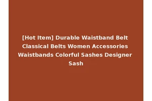 [Hot Item] Durable Waistband Belt Classical Belts Women Accessories Waistbands Colorful Sashes Designer Sash