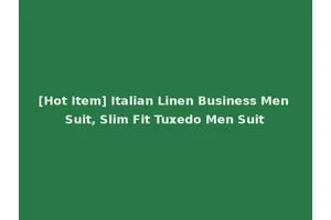 [Hot Item] Italian Linen Business Men Suit, Slim Fit Tuxedo Men Suit