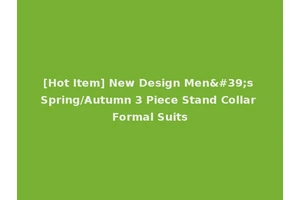 [Hot Item] New Design Men's Spring/Autumn 3 Piece Stand Collar Formal Suits
