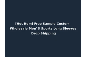 [Hot Item] Free Sample Custom Wholesale Men′ S Sports Long Sleeves Drop Shipping