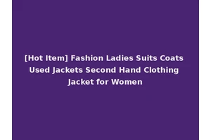 [Hot Item] Fashion Ladies Suits Coats Used Jackets Second Hand Clothing Jacket for Women