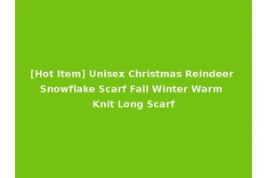[Hot Item] Unisex Christmas Reindeer Snowflake Scarf Fall Winter Warm Knit Long Scarf