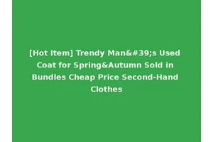 [Hot Item] Trendy Man's Used Coat for Spring&Autumn Sold in Bundles Cheap Price Second-Hand Clothes