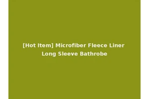 [Hot Item] Microfiber Fleece Liner Long Sleeve Bathrobe