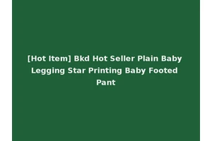 [Hot Item] Bkd Hot Seller Plain Baby Legging Star Printing Baby Footed Pant