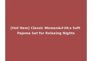 [Hot Item] Classic Women's Soft Pajama Set for Relaxing Nights