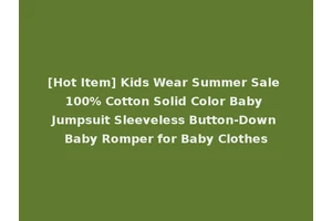 [Hot Item] Kids Wear Summer Sale 100% Cotton Solid Color Baby Jumpsuit Sleeveless Button-Down Baby Romper for Baby Clothes