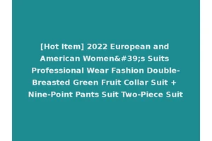 [Hot Item] 2022 European and American Women's Suits Professional Wear Fashion Double-Breasted Green Fruit Collar Suit + Nine-Point Pants Suit Two-Piece Suit