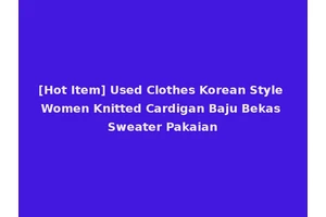 [Hot Item] Used Clothes Korean Style Women Knitted Cardigan Baju Bekas Sweater Pakaian