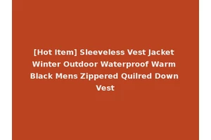 [Hot Item] Sleeveless Vest Jacket Winter Outdoor Waterproof Warm Black Mens Zippered Quilred Down Vest