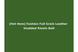 [Hot Item] Fashion Full Grain Leather Studded Rivets Belt