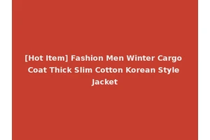 [Hot Item] Fashion Men Winter Cargo Coat Thick Slim Cotton Korean Style Jacket