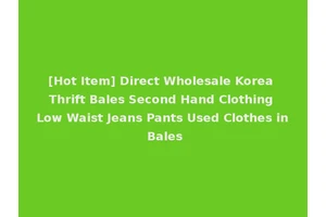 [Hot Item] Direct Wholesale Korea Thrift Bales Second Hand Clothing Low Waist Jeans Pants Used Clothes in Bales