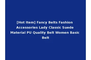 [Hot Item] Fancy Belts Fashion Accessories Lady Classic Suede Material PU Quality Belt Women Basic Belt