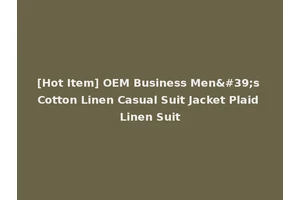 [Hot Item] OEM Business Men's Cotton Linen Casual Suit Jacket Plaid Linen Suit