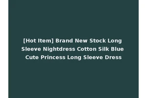 [Hot Item] Brand New Stock Long Sleeve Nightdress Cotton Silk Blue Cute Princess Long Sleeve Dress